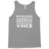 don't make me use my dietitian voice Tank Top