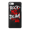 rock's not dead you are iPhone 7 Case