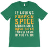 if loving pumpkin spice makes me a basic bitch T-Shirt