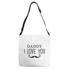 daddy i love you Adjustable Strap Totes