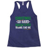 christmas so hard santas elves wanna find me Racerback Tank