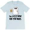 i'm just here for the boos T-Shirt