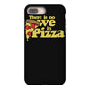 there is no we in pizza iPhone 8 Plus