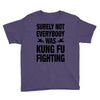 Surely Not Everybody Was Kung Fu Fighting Youth Tee