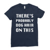 there's probably dog hair on this Ladies Fitted T-Shirt