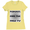 podcasts are the new tv Ladies Fitted T-Shirt