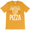 all i want for christmas is you and pizz T-Shirt