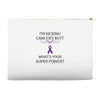 I Am Kicking Cancers Butt Whats Your Superpower? Accessory Pouches
