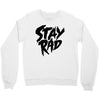 Stay Rad Crewneck Sweatshirt