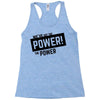 we've got the power Racerback Tank