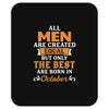 All Men Are Created Equal But Only The Best Are Born In October Mousepad