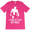 I Have A Plan Attack T-Shirt