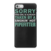 sorry this girl taken iPhone 7 Case