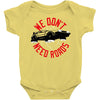 we don't need roads Baby Onesie