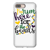 i'm just here for the beads iPhone 8 Plus