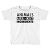 Animals Are Not Ingredients Toddler T-shirt