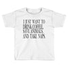 take naps Toddler T-shirt