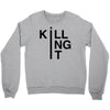 killing it Crewneck Sweatshirt