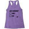 am i drunk Racerback Tank