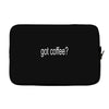 got coffee Laptop sleeve