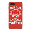 This Girl Like To Drink Wine Save Animals And Take Naps iPhone 7 Plus Case