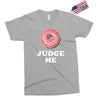 Donut Judge Me Exclusive T-shirt