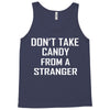 don't take candy from a stranger Tank Top