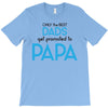 Only the Best Dads get Promoted to Papa T-Shirt