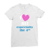 i love july especially the 4th Ladies Fitted T-Shirt