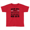 Back Off Crazy Granddad Afraid To Use Him Toddler T-shirt