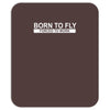 born to fly forced to work Mousepad