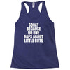 squat because no one raps about little butts Racerback Tank