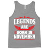 Legends Are Born In November Tank Top