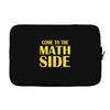 come to the math side Laptop sleeve