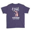 My Dad is Stronger Than Yours Youth Tee
