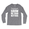 show me your kitties Long Sleeve Shirts