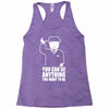 you can be anything you want to be Racerback Tank