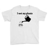 i wet my plants Youth Tee