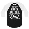 Some People Call Me a Truck Driver The Most Important Call Me Dad 3/4 Sleeve Shirt