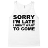 sorry i'm late Tank Top