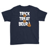 trick or treat or beer Youth Tee