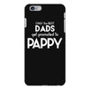 Only the best Dads Get Promoted to Pappy iPhone 6/6s Plus Case