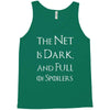 the net is dark and full of spoilers Tank Top