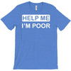 help me, i'm poor T-Shirt