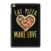 eat pizza make love iPad Mini 4