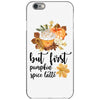 but first pumpkin spice iPhone 6/6s Case
