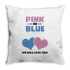 Pink or Blue - We Will Love You! Throw Pillow
