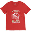 It is Not Just A Hobby It is My Escape From Reality V-Neck Tee