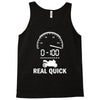 0 100 real quick Tank Top