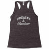 cocaine and caviar Racerback Tank